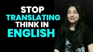 Stop Translating in Your Head! Think in English & Speak Fluently | English Speaking Tips