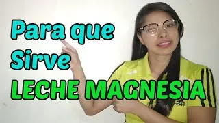 LECHE MAGNESIA Que es y para que sirve?
