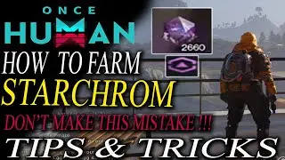 Once Human The Best Ways to Farm Starchrom W/ Unlimited Cortexs