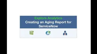 Creating Incident Aging Reports for ServiceNow