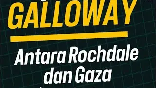 George Galloway Antara Rochdale dan Bumi Berdarah Itu
