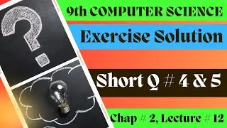 Solved Exercise of 9th Computer Science chapter 2 | Q 4 & 5 | @ComputerTeacherOfficial
