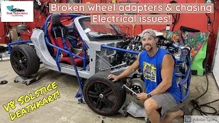 L83 V8 Deathkart Solstice: CRACKED wheel adapters & fixing on some electrical gremlins!