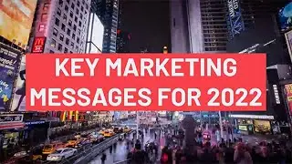 Key marketing messages for 2022