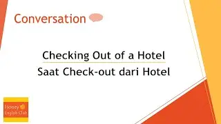 Percakapan Saat Check Out dari Hotel Checking Out of A Hotel Conversation  in English