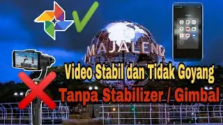 Cara Stabilkan Video Supaya Tidak Goyang di Android (Tanpa stabilizer / Gimbal)