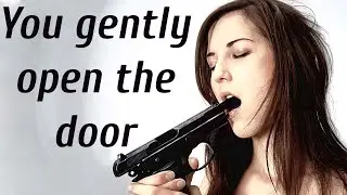 You gently open the door