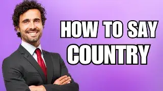 How To Pronounce Country (Correctly)