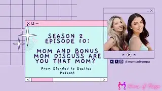 Mom & Stepmom Discuss Are You That Mom? | From Blended TO Besties Podcast
