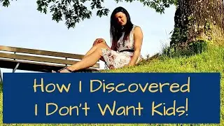 Challenging Society`s Expectations: How I discovered I don’t want Kids!