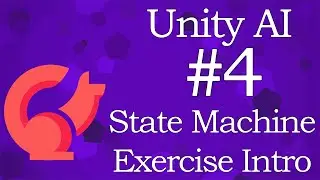 Unity AI #4 State Machine Exercise Overview