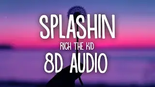 Rich The Kid - Splashin (8D AUDIO) 🎧