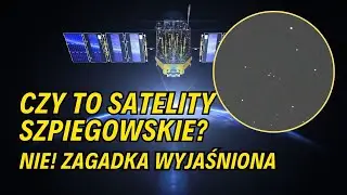 Nagraliśmy dziwne obiekty na niebie. Czy to satelity szpiegowskie? Nie!