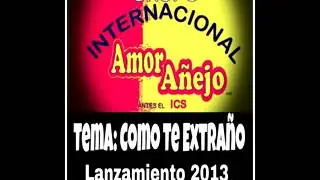 INTERNACIONAL  AMOR AÑEJO- CÒMO TE EXTRAÑO- ANTES INT. CARRO SHOW DE ANTONIO HDEZ.