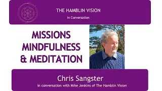 Practical Spirituality: In conversation - Chris Sangster and Mike Jenkins of the Hamblin Vision