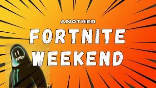 Fortnite Weekend Highlights