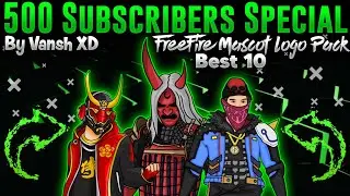 Best 10 Free Fire Mascot Logo Pack | Vansh XD | Thanks For 500 Subscriber's