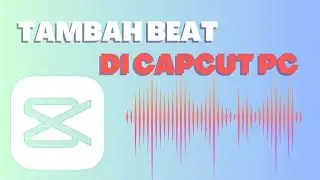 Tutorial Cara Menambahkan Beat di CapCut PC, CapCut PC Tutorial