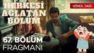Taner Dileksiz Ne Yapacak Acaba? Gönül Dağı 67. Bölüm Fragmanı