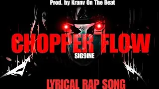 Chopper Flow | Lyrical Hindi Rap song | SIG9INE | (Prod. By Kranv On The Beat) 