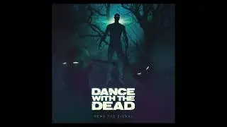 Dance With The Dead - Signals