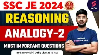 SSC JE 2024 Reasoning Classes | Analogy Basic to Advance-2 | Reasoning for SSC JE 2024 By Saurav Sir