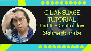 C language Tutorial with Code:Blocks Part 10 - Control flow: if.. else statements