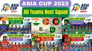 Asia Cup 2022 All Teams Best Squad  | Asia Cup 2022 All Teams Probable Squad | 
