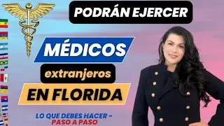 🎟️MÉDICOS EXTRANJEROS EJERCERÁN EN FLORIDA | ⚕️LO QUE DEBES HACER Y LOS RECAUDOS PASO A PASO