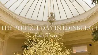 What To Do In Edinburgh - Part Two