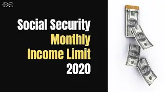 The Social Security MONTHLY Income Limit (2020 Rules)