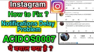How to fix notification delay problem in Instagram ? | What is ACIDOS0007 in instagram  ?