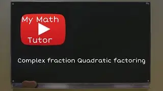 Complex fraction: Quadratic factoring
