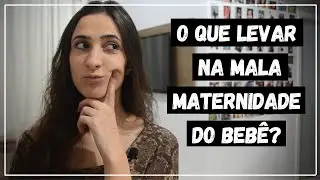 O QUE LEVAR NA MALA MATERNIDADE DO BEBÊ?