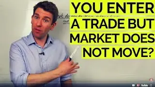 You Enter a Trade but Market DOES NOT Move - What To Do!? 🤔