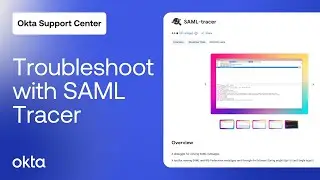 How to Troubleshoot with SAML Tracer | Okta Support