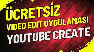 Ücretsiz Video Düzenleme Uygulaması YouTube Create  - YouTube Create Nasıl kullanılır