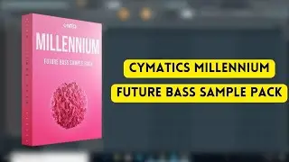 Cymatics - Millenium Sample Pack || Cymatics Sample Pack || Sample Pack || Producers Stand