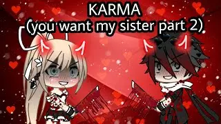{ Karma } gacha life (you want my sister part 2)
