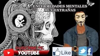 3 Enfermedades Mentales muy extrañas
