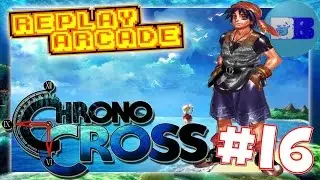 Chrono Cross PS1 : Part 16 - Princess Diarrhea : Replay Arcade