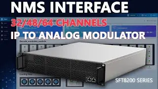 Quick Introduction to the NMS of SFT8200 | 32/48/64 Channels IP to Analog Modulator