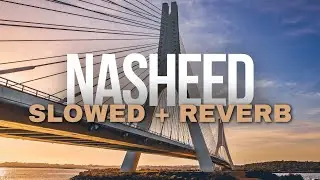 Soothing Nasheed with English TRANSLATION | Slowed + Reverb