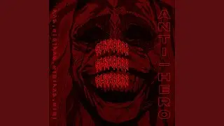 ANTI-HERO (Slowed + Reverb)