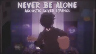 Shadrow - Never Be Alone - [Cover Español | Acoustic Swing] - AlexDevStyles