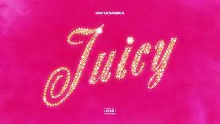 Juicy - Инстасамка (prod. Realmoneyken)
