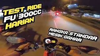 Test Ride Fu 300cc Harian !!! Suara Gahar