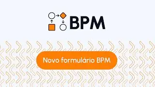 Nova Funcionalidade - Novo formulário BPM