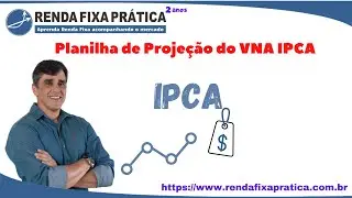 Pré ou IPCA? Como Escolher? Instruções para o uso da Planilha de Projeção do VNA IPCA.