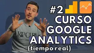 CURSO GOOGLE ANALYTICS 2020 📈 - Tiempo Real (Parte 02)